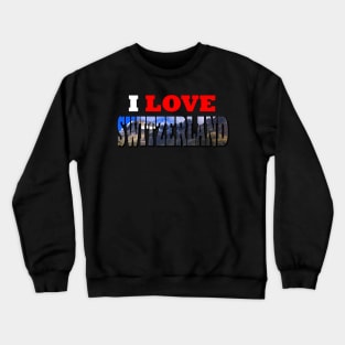 I Love Switzerland Rhone Glacier Mountain Crewneck Sweatshirt